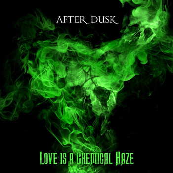 After Dusk - Love Is a Chemical Haze