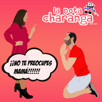 Charanga la Nota - No Te Preocupes Mamá (Explicit)
