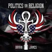 Bryan James - Politics or Religion
