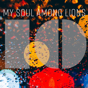 My Soul Among Lions - Rise Up, O Lord (Psalm 10) [Alternate Version]