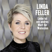 Linda Feller - Liebe ist ein andres Wort für Wahnsinn