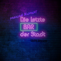 Marian Kuprat - Die letzte Bar der Stadt (Unplugged)