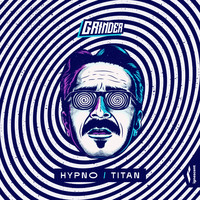 Grinder - Hypno / Titan