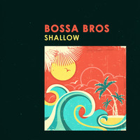 Bossa Bros - Shallow