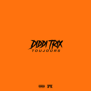 Diddi Trix - Toujours (Explicit)