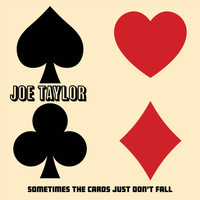 Joe Taylor - Sometimes The Cards Just Don't Fall