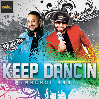 Dj Jesta & Bhinda Jatt - Keep Dancin' (Nachdi Rahi)