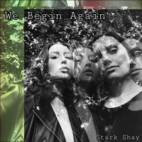Stark Shay - We Begin Again
