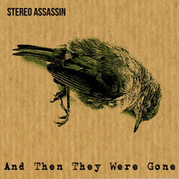 Stereo Assassin - And Then They Were Gone (Explicit)