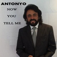 Antonyo / - Now You Tell Me