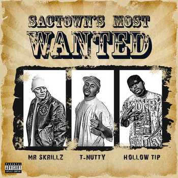 Mr Skrillz , T Nutty & Hollow Tip - Sactown's Most Wanted (Explicit)