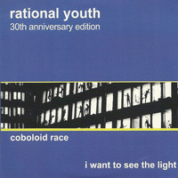 Rational Youth - Coboloid Race / I Want to See the Light (30th Anniversary Edition)