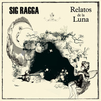 Sig Ragga - Relatos de la Luna