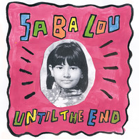 Saba Lou - Until the End