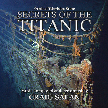 Craig Safan - Secrets of the Titanic (Original Television Score)