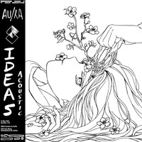Au/Ra - Ideas (Acoustic [Explicit])