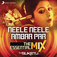 Kalyanji - Anandji - Neele Neele Ambar Par The Essential Mix (Remix By DJ Suketu) (From "Kalaakaar")
