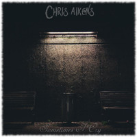 Chris Aikens - Sometimes I Cry