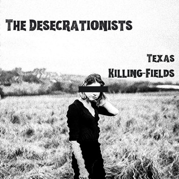 The Desecrationists - Texas Killing Fields (Explicit)