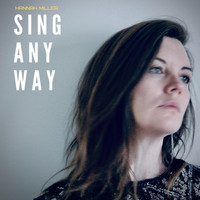 Hannah Miller - Sing Anyway