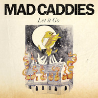 Mad Caddies - Let It Go