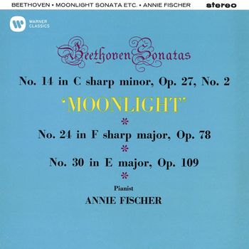 Annie Fischer - Beethoven: Piano Sonatas Nos. 14 "Moonlight", 24 "À Thérèse" & 30