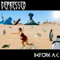 Depressed - Before A.C. (Explicit)
