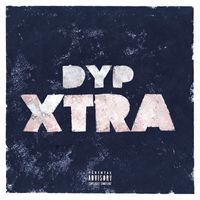 DYP - Xtra (Explicit)