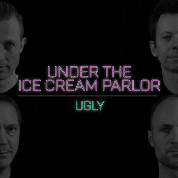 Under the Ice Cream Parlor - Ugly