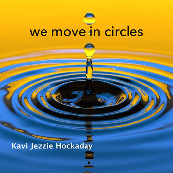 Kavi Jezzie Hockaday - We Move in Circles
