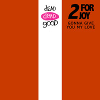 2 For Joy - Gonna Give You My Love