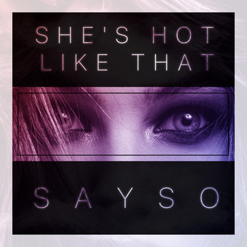 Sayso - She's Hot Like That