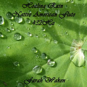 Farah Waken - Healing Rain Native American Flute 432HZ