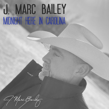 J. Marc Bailey - Midnight Here in Carolina
