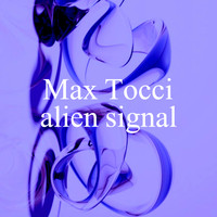 Max Tocci - Alien Signal