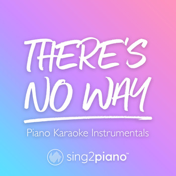Sing2Piano - There's No Way (Piano Karaoke Instrumentals)