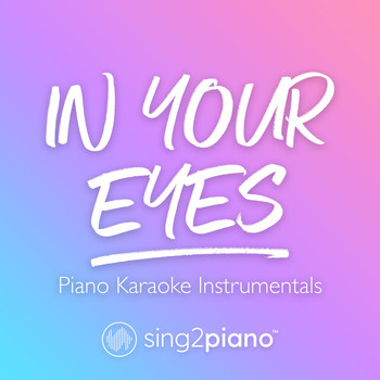 Sing2Piano - In Your Eyes (Piano Karaoke Instrumentals)