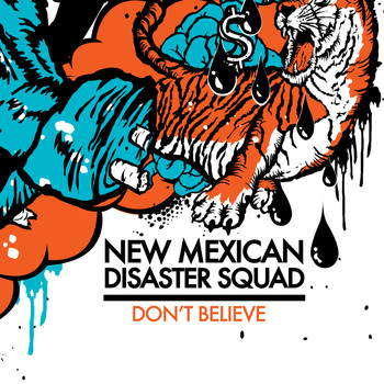 New Mexican Disaster Squad - Don't Believe (Explicit)