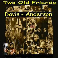 Davis - Anderson - Two Old Friends