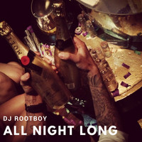 Dj RootBoy - All Night Long