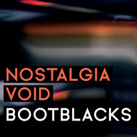 Bootblacks - Nostalgia Void