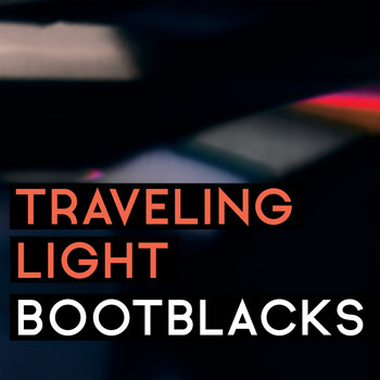 Bootblacks - Traveling Light