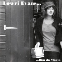 Lowri Evans - Dim da Maria