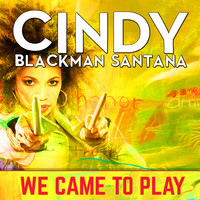 Cindy Blackman Santana - We Came to Play