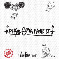 Von Pea - Pea's Gotta Have It (Explicit)