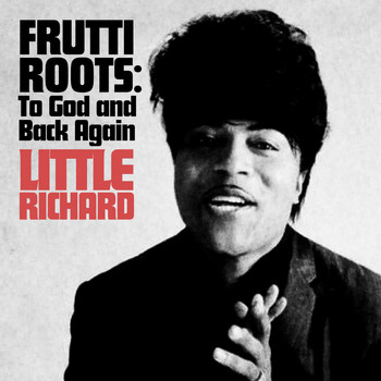 Little Richard - Frutti Roots: To God and Back Again