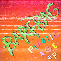 Barfbag - The Plastic Age (Explicit)