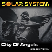 Solar System - City of Angels (Baseek Remix)