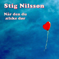 Stig Nilsson - Når den du ælske dør