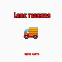 Steve Martin - Lame Truckers (Explicit)